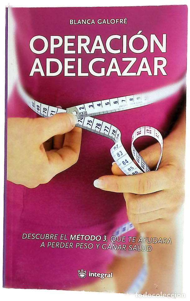 books: Operaci&oacute;n adelgazar c&oacute;mo conseguir el peso ideal comiendo bien mediante &rdquo;el m&eacute;todo 3&rdquo;