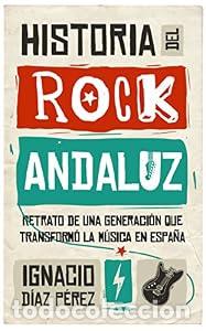Libros: Historia del Rock Andaluz - Ignacio D&iacute;az P&eacute;rez