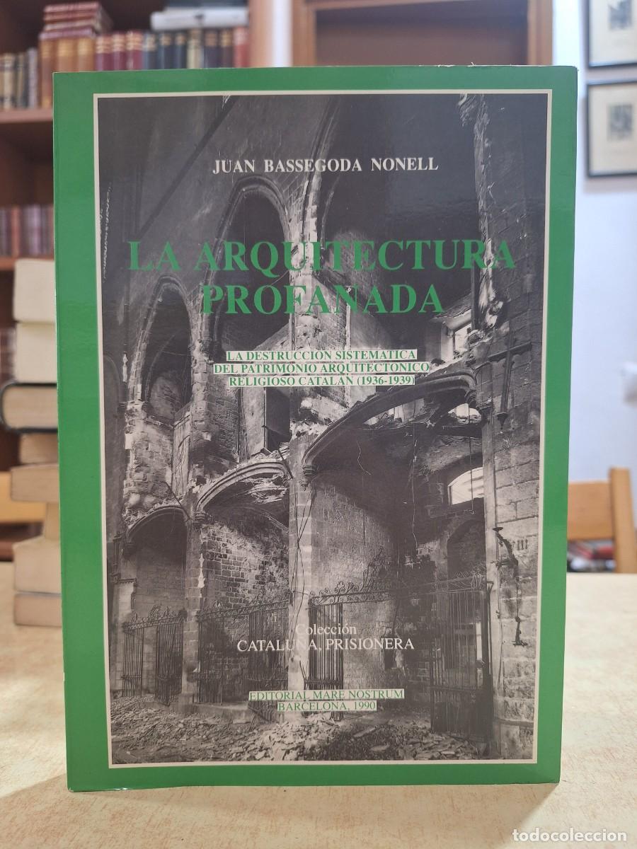 Libros: LARQUITECTURA PROFANADA. - BASSEGODA NONELL, JUAN. - Foto 1