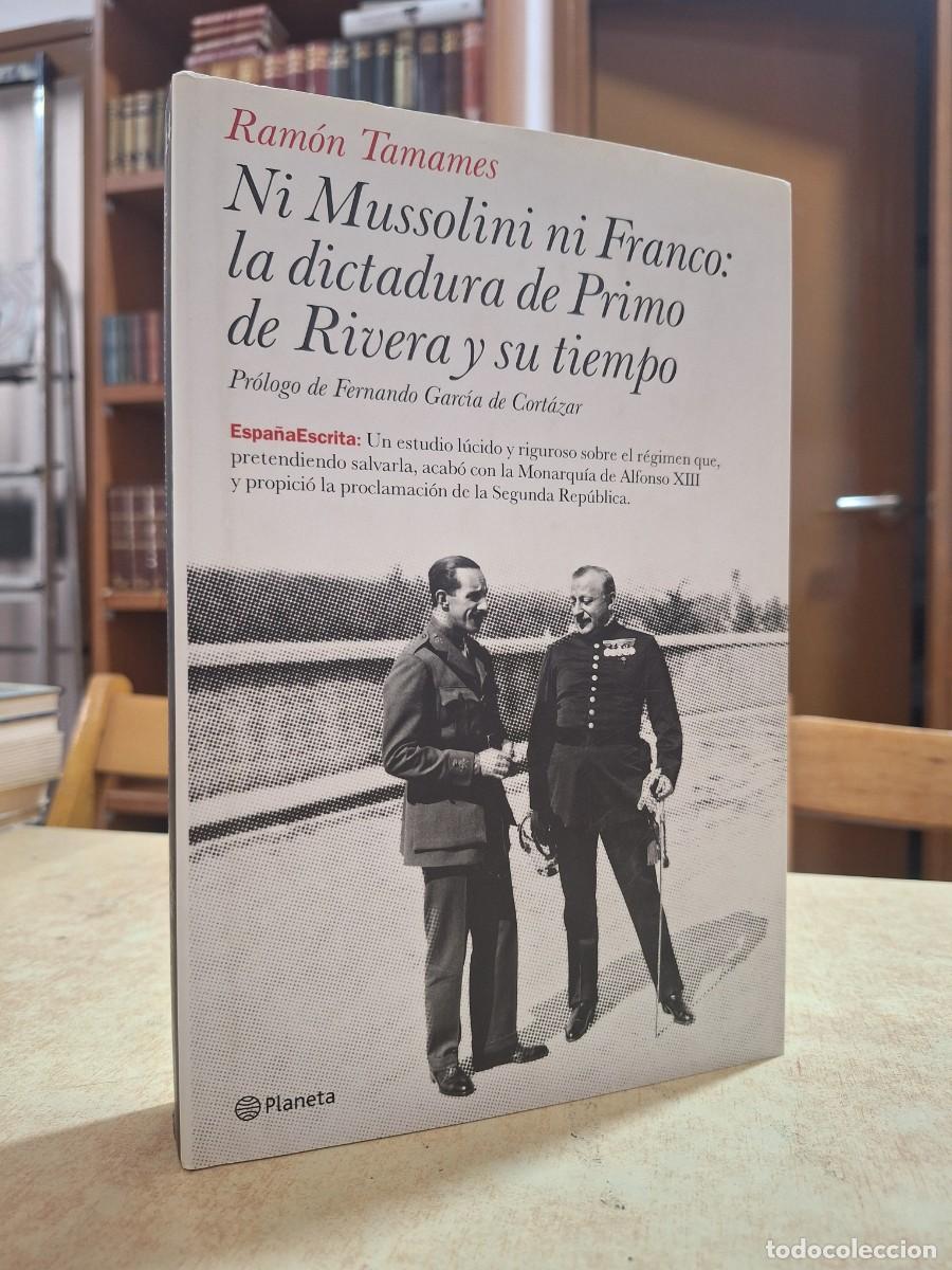 B&uuml;cher: NI MUSSOLINI NI FRANCO: la dictadura de Primo de Rivera y su tiempo. - TAMAMES, RAM&Oacute;N.