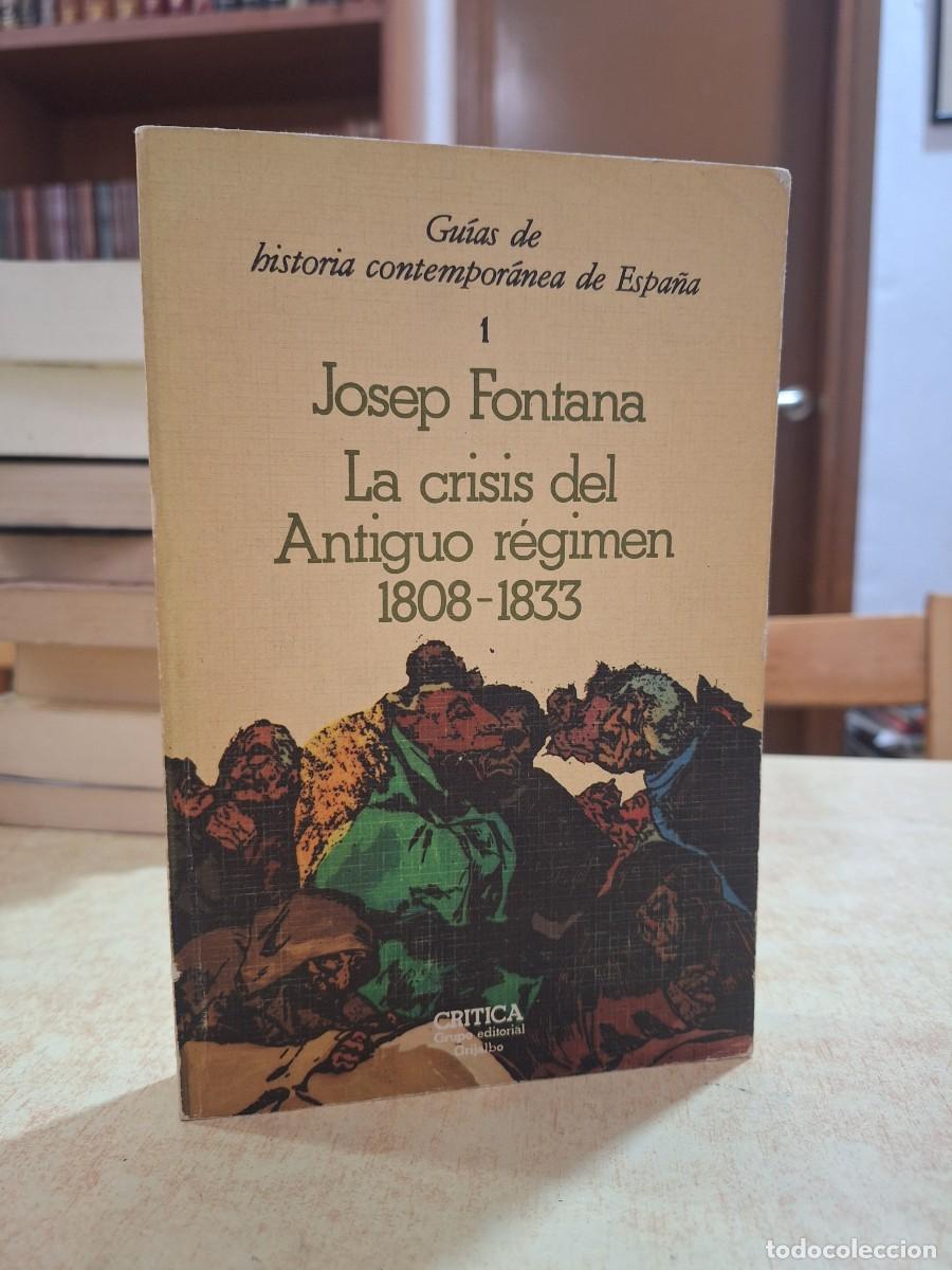 B&uuml;cher: LA CRISIS DEL ANTIGUO R&Eacute;GIMEN 1808-1833. - FONTANA, JOSEP.