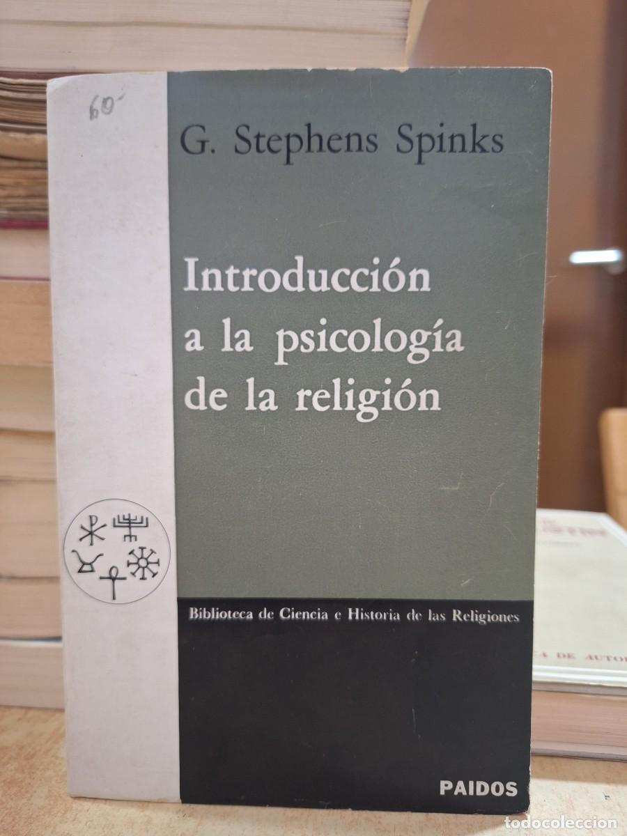B&uuml;cher: INTRODUCCI&Oacute;N A LA PSICOLOG&Iacute;A DE LA RELIGI&Oacute;N. - G. STEPHENS SPINKS.