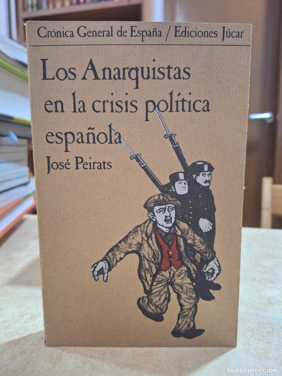 B&uuml;cher: LOS ANARQUISTAS EN LA CRISIS POL&Iacute;TICA ESPA&Ntilde;OLA. - PEIRATS, JOS&Eacute;.