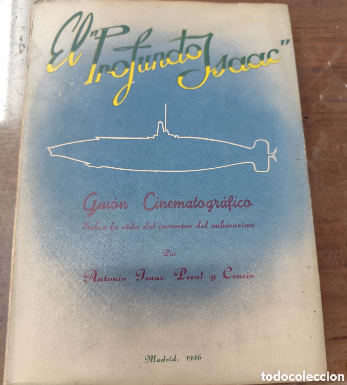 Livros em segunda m&atilde;o: EL PROFUNDO ISAAC. Gui&oacute;n cinematografico. Historico anecdotico,sobre la vida del inventor del submar