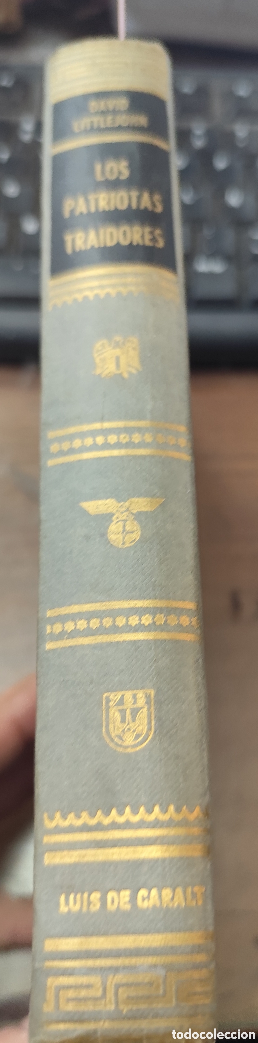 Livros em segunda m&atilde;o: LOS PATRIOTAS TRAIDORES. Colecci&oacute;n La Vida vivida. II Guerra Mundial. A&ntilde;o 1975 - LITTLEJOHN,David