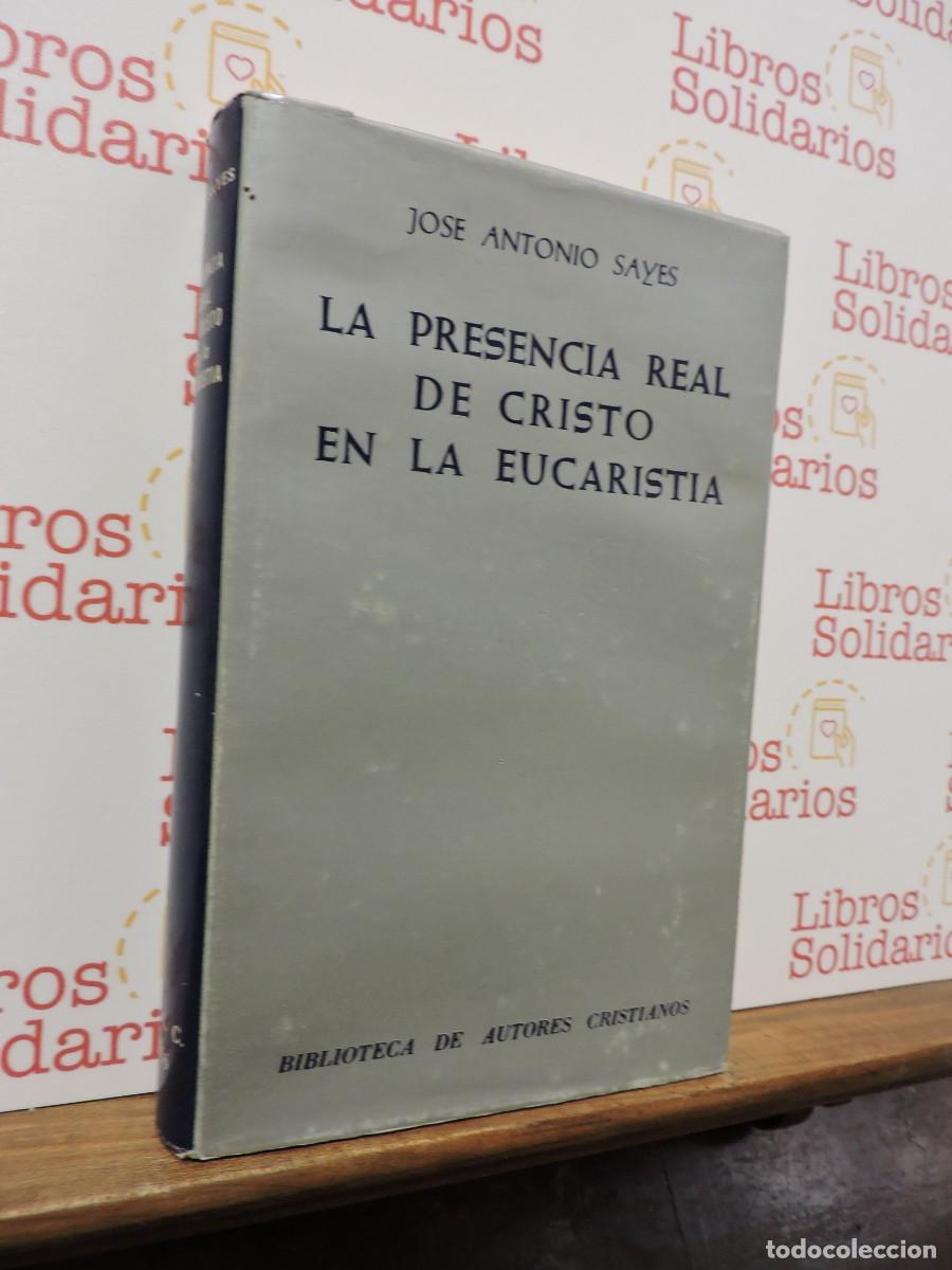 Libros: La presencia real de Cristo en la Eucarist&iacute;a. SAYES, Jos&eacute; Antonio. Biblioteca de Autores Cristianos