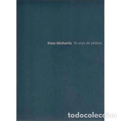 Libros: Ximo Michavila. 50 anys de pintura- 9788484710349