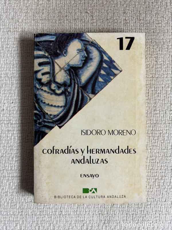 Libri di seconda mano: Cofrad&iacute;as y Hermandades Andaluzas. Estructura, simbolismo e identidad - Isidoro Moreno