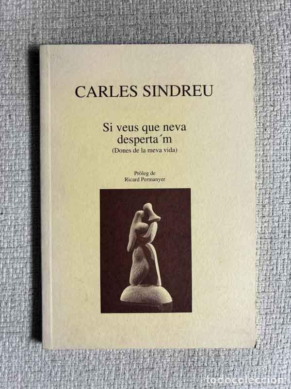 Libros: Si veus que neva desperta'm (Dones de la meva vida) - Carles Sindreu