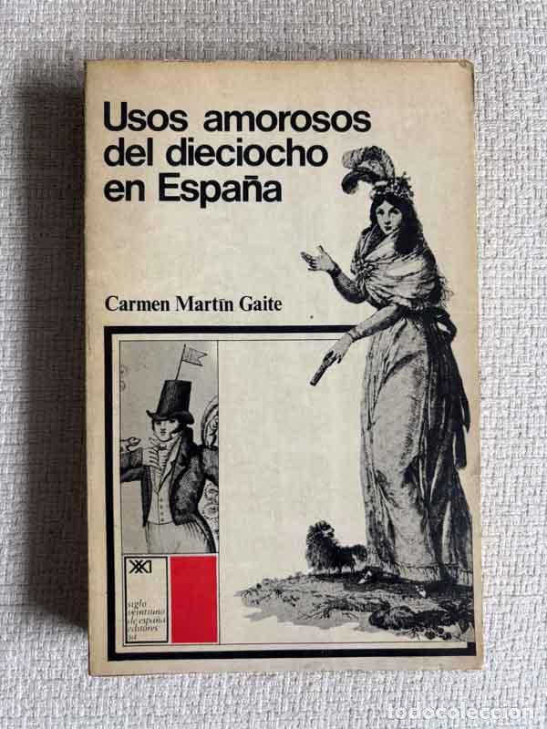 Libros: Usos amorosos del dieciocho en Espa&ntilde;a - Carmen Mart&iacute;n Gaite