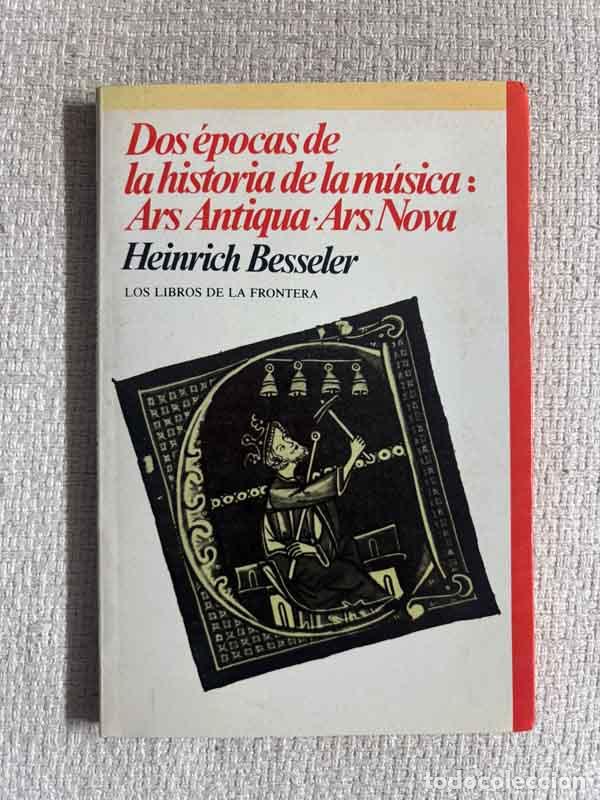 B&uuml;cher: Dos &eacute;pocas de la historia de la m&uacute;sica. Ars antiqua-Ars Nova - Heinrich Besseler