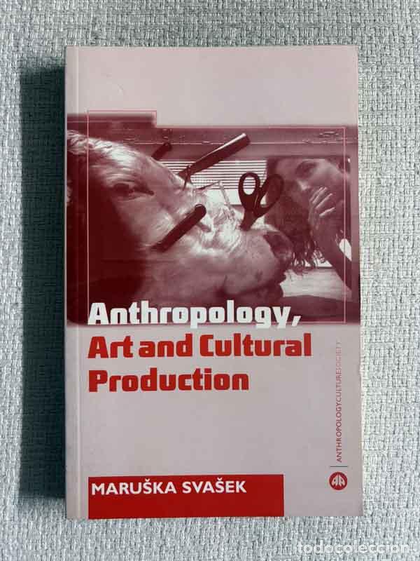 Libros: Anthropology, Art and Cultural Production. Histories, Themes, Perspectives - Maruska Svasek