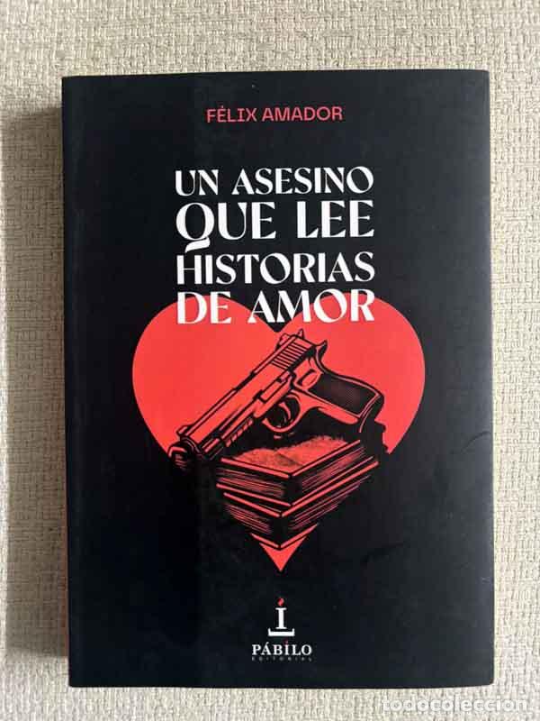 Libros: Un asesino que lee historias de amor - Fe?lix Amador Ga?lvez