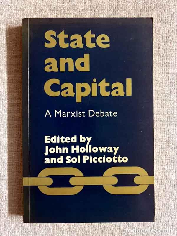 Libros: State and capital. A Marxist debate - Sol Picciotto / Hohn Holloway (eds.)