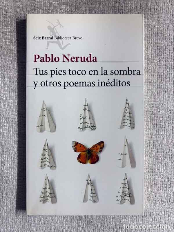 Libros: Tus pies toco en la sombra y otros poemas in&eacute;ditos - Pablo Neruda