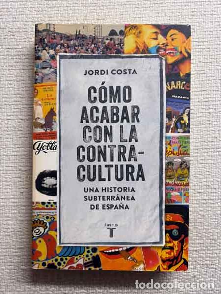 Libri di seconda mano: C&oacute;mo acabar con la Contracultura - Jordi Costa