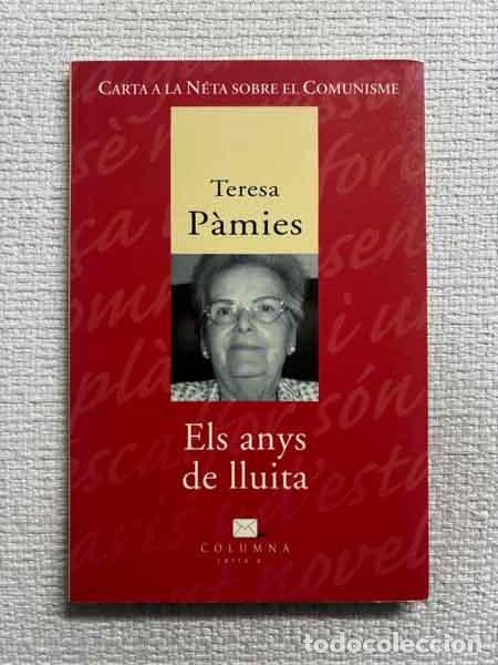 Libri di seconda mano: Els anys de lluita. Carta a la n&eacute;ta sobre el comunisme - Teresa P&agrave;mies