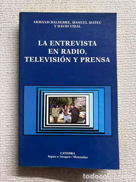 Libri di seconda mano: La entrevista en radio, televisi&oacute;n y prensa - Armand Balsebre / David Vidal / Manuel Mateu