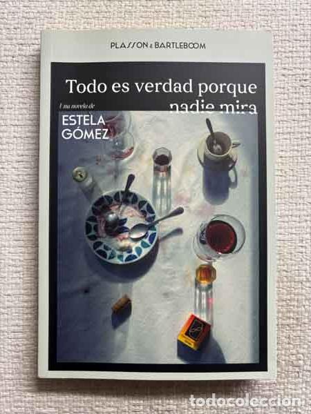 Livres: Todo es verdad porque nadie mira - Estela G&oacute;mez