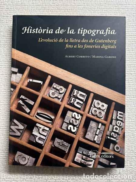 Libros: Hist&ograve;ria de la tipografia - Albert Corbeto L&oacute;pez / Marina Garone Gravier