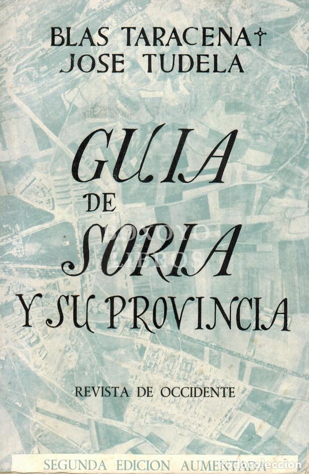 Livres: TARACENA, Blas/ TUDELA, Jos&eacute;. Gu&iacute;a de Soria y su provincia. Segunda edici&oacute;n aumentada