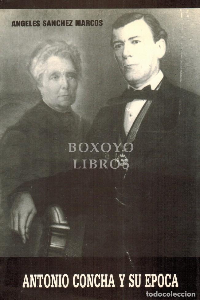 Livres: S&Aacute;NCHEZ MARCOS, &Aacute;ngeles. Antonio Concha y su &eacute;poca