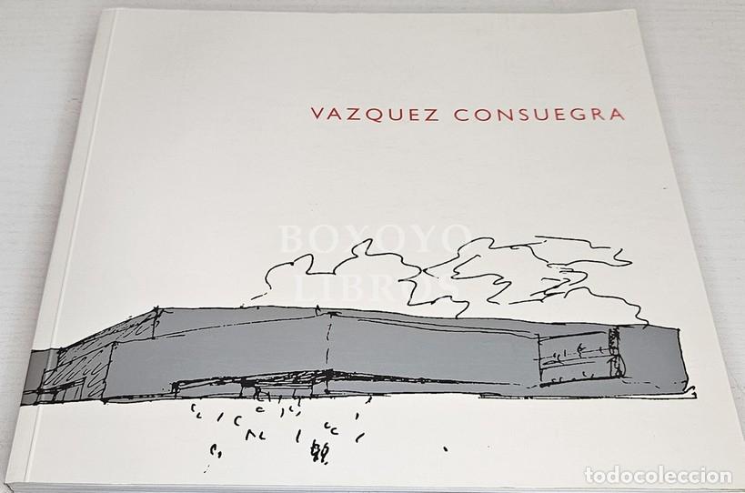 Libros: VERD&Uacute;, Vicente / GARC&Iacute;A-SOLERA, Javier [Textos]. GUILLERMO V&Aacute;ZQUEZ CONSUEGRA. Proyectos y Obras / Pr