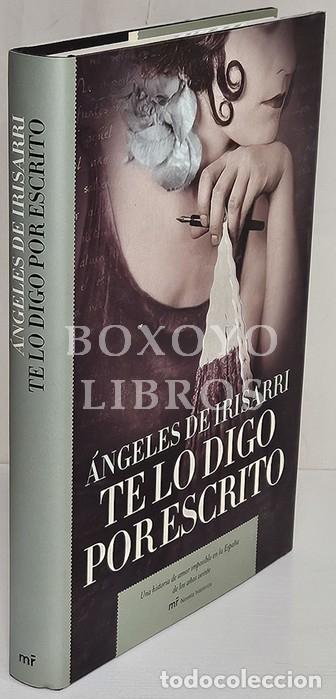 Libros: IRISARRI, &Aacute;ngeles de. Te lo digo por escrito