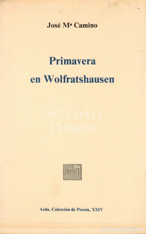 Libros: CAMINO, Jos&eacute; Mar&iacute;a. Primavera en Wolfratshausen