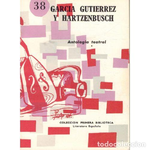 Libros: ANTOLOGIA TEATRAL - GARCIA GUTIERREZ Y HARTZENBUSCH
