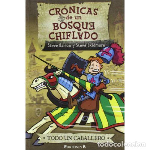 Libros: TODO UN CABALLERO. CRONICAS DE UN BOSQUE CHIFLADO - STEVE BARLOW / STEVE SKIDMORE