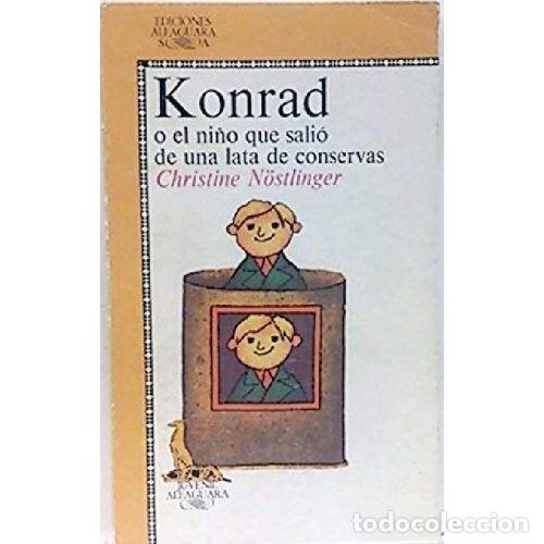Libros: KONRAD O EL NI&Ntilde;O QUE SALIO DE UNA LATA DE CONSERVAS - CHRISTINE NOSTLINGER