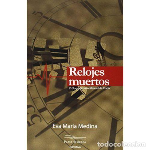 Libros: RELOJES MUERTOS - EVA MARIA MEDINA MORENO