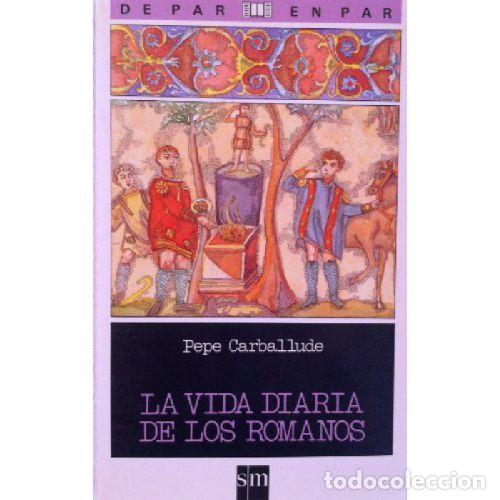 Libros: LA VIDA DIARIA DE LOS ROMANOS - XOSE CARBALLUDE BLANCO