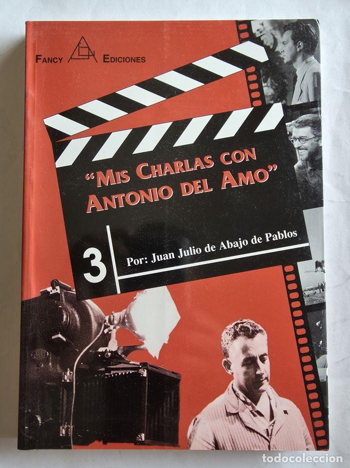 Libros: MIS CHARLAS CON ANTONIO DEL AMO - Juan Eugenio Julio de Abajos de Pablos; Antonio del Amo