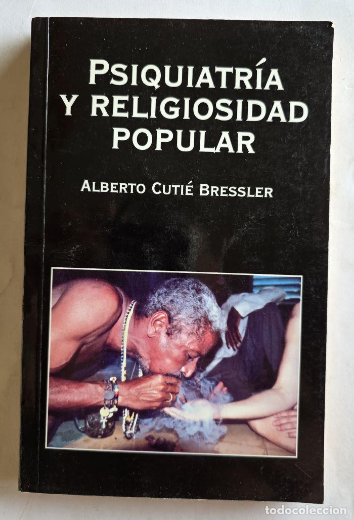 Libros: PSIQUIATR&Iacute;A Y RELIGIOSIDAD POPULAR - Alberto Cuti&eacute; Bressler