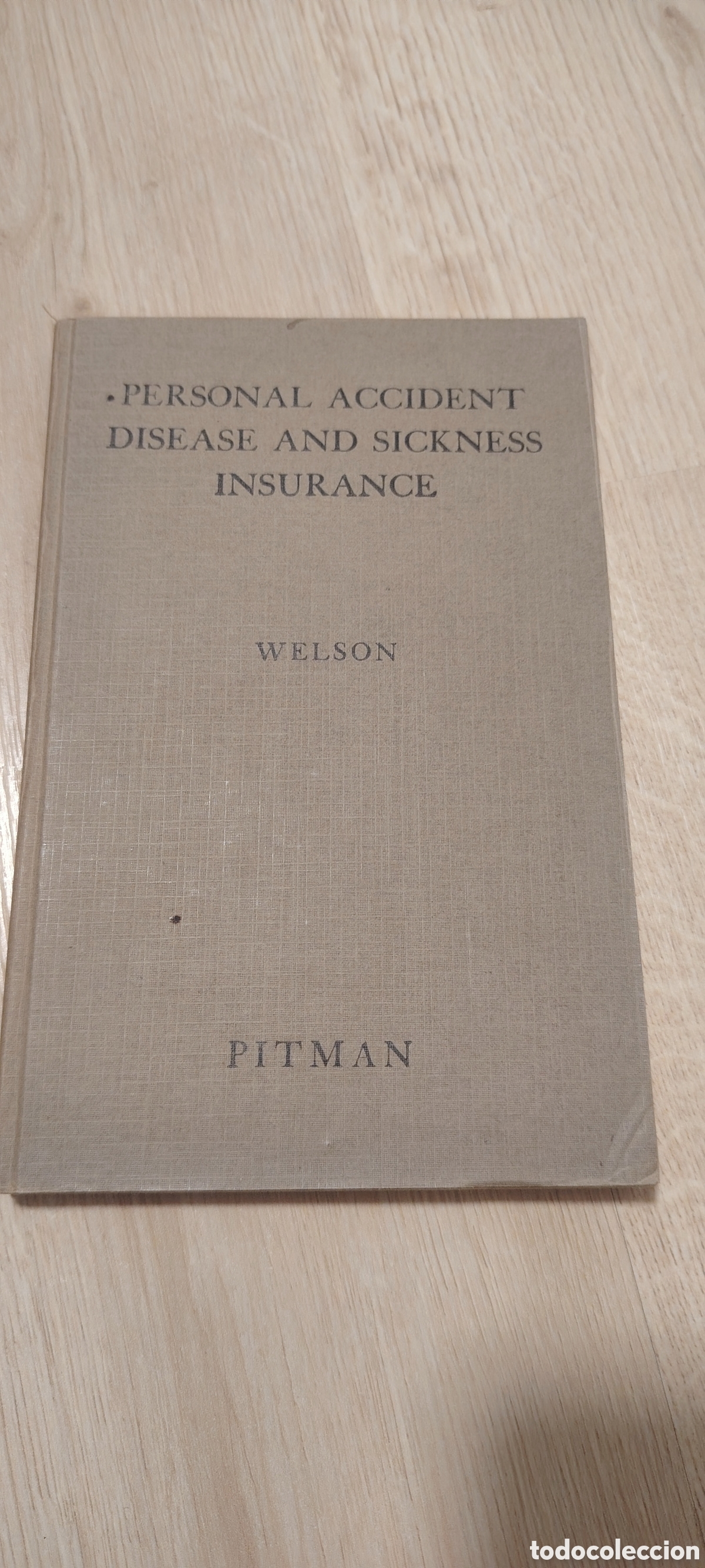 Libros: Libro antiguo 1942 &ndash; Personal Accident Disease and Sickness Insurance &ndash; Welson