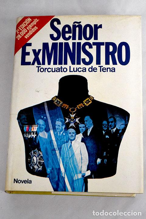 Libros: Se&ntilde;or ex ministro: Luca de Tena, Torcuato.- Luca de Tena, Torcuato