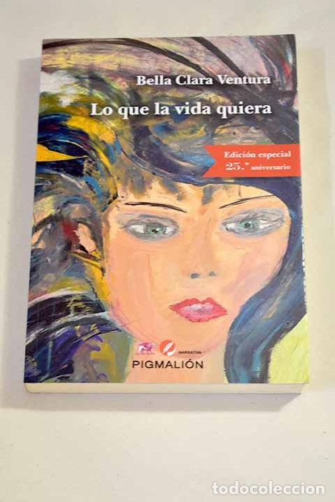 Libros: Lo que la vida quiera.- Ventura, Bella Clara