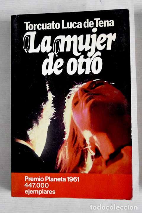 Libros: La mujer de otro: Luca de Tena, Torcuato.- Luca de Tena, Torcuato