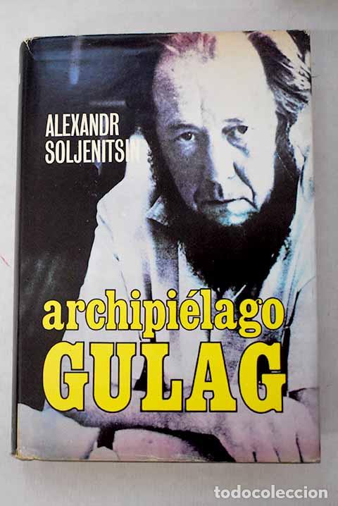 Libros: Archipielago Gulag, 1918-1956: ensayo de investigaci&oacute;n literaria.- Solzhenitsin, Alexander