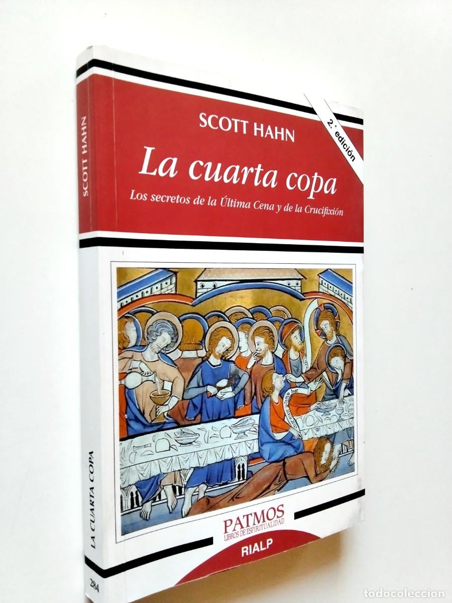 books: Scott Hahn - La cuarta copa. Los secretos de la &uacute;ltima cena y de la crucifixi&oacute;n