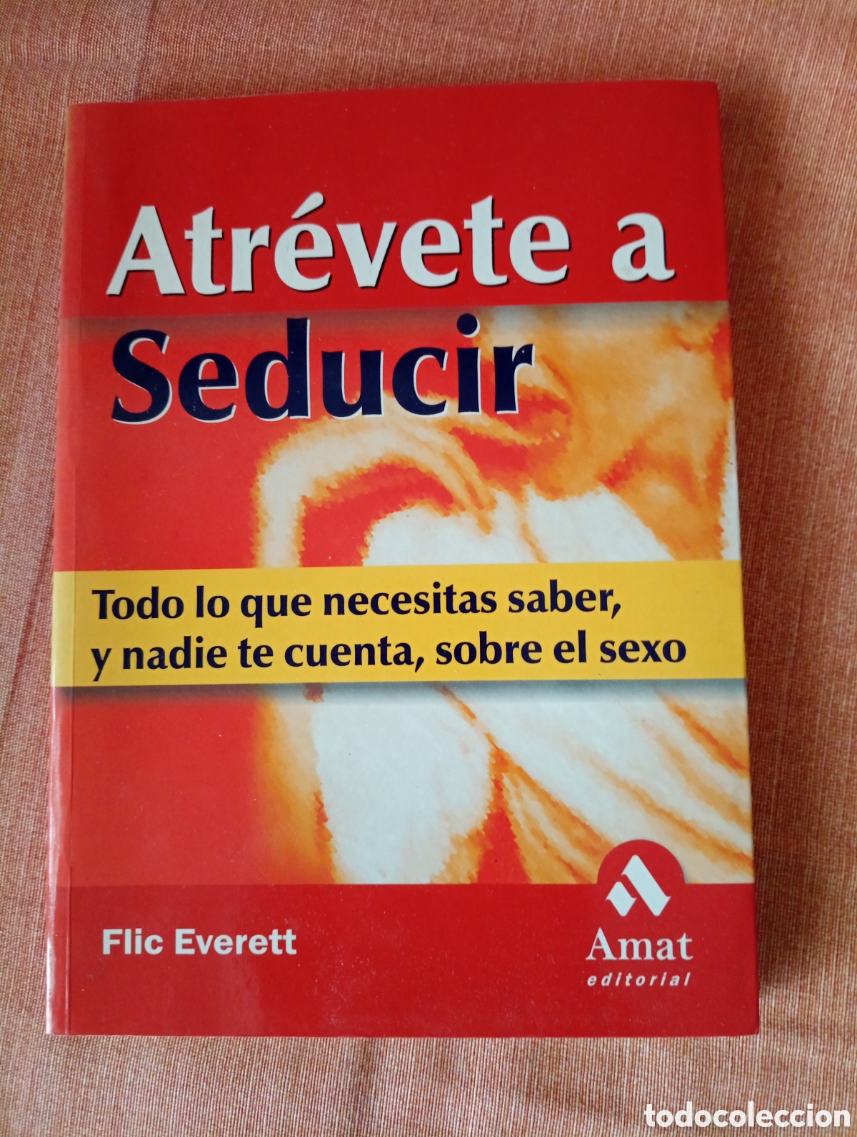 Libros: ATR&Eacute;VETE A SEDUCIR. FLIX EVERETT. AMAT EDITORIAL
