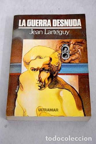 Libros: La guerra desnuda - Jean Larteguy.