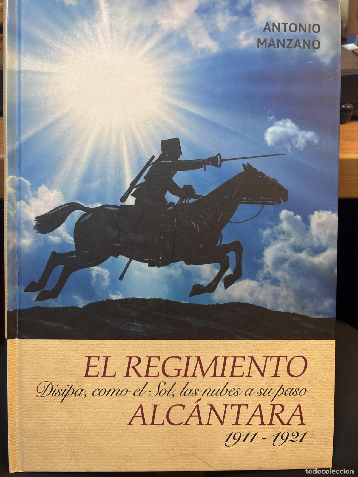 Libros: Regimiento Alcantara 1911-1921 antonio manzano - Antonio Manzano
