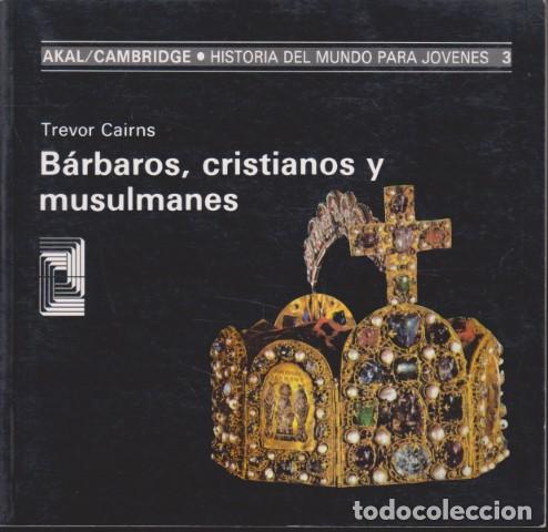 Livros em segunda m&atilde;o: BARBAROS, CRISTIANOS Y MUSULMANES. HISTORIA DEL MUNDO PARA JOVENES 3 - TREVOR CAIRNS