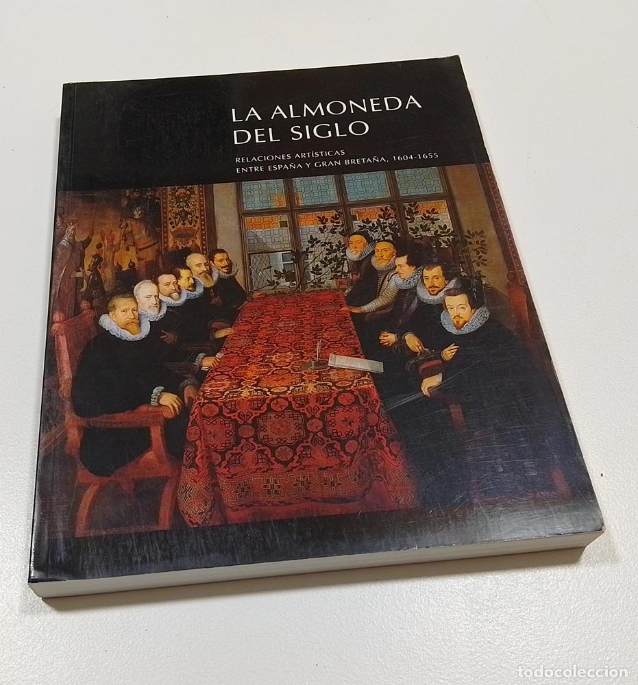 Libros: La almoneda del siglo. Relaciones art&iacute;sticas entre Espa&ntilde;a y Gran Breta&ntilde;a 1604-1655 - vvaa