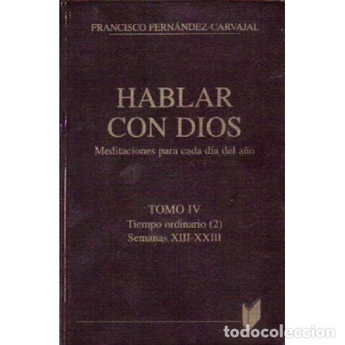Libri di seconda mano: HABLAR CON DIOS. MEDITACIONES PARA CADA DIA DEL A&Ntilde;O. TOMO IV - FRANCISCO FERNANDEZ CARVAJAL