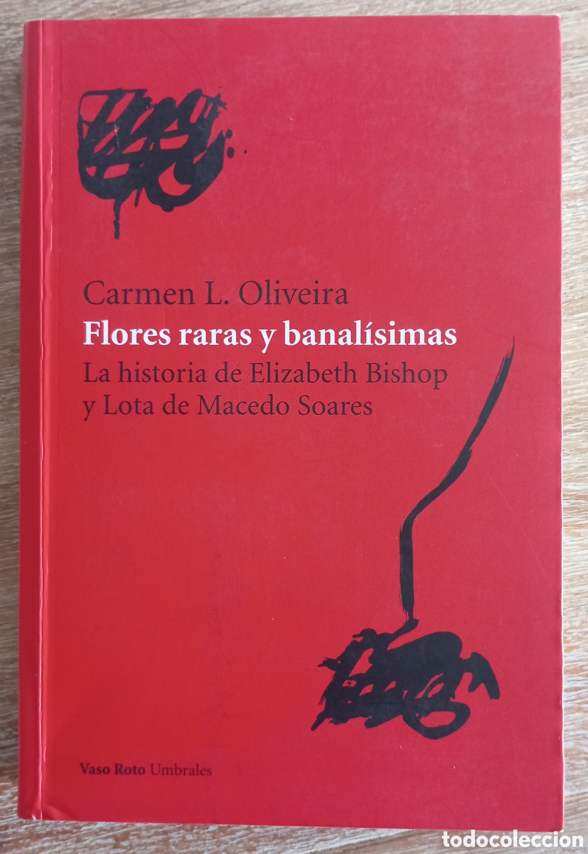 Livres: FLORES RARAS Y BANALISIMAS - CARMEN L OLIVEIRA
