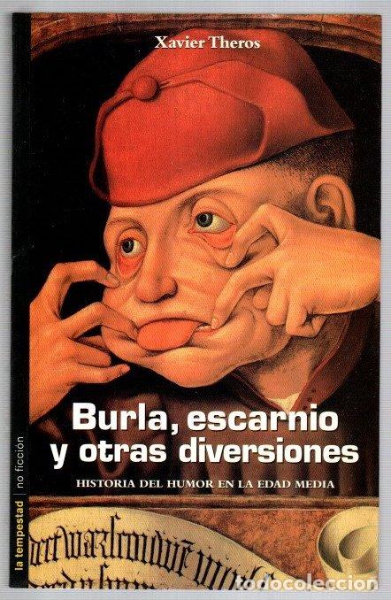 books: Burla, escarnio y otras diversiones. Historia del humor en la Edad Media - Theros, Xavier